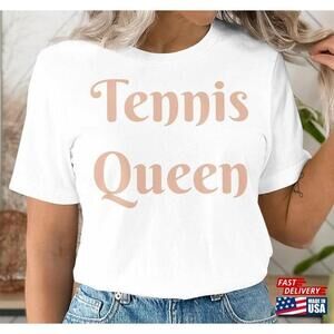 Tennis Queen Tshirt Funny Love Shirt Best Player Gift Unisex